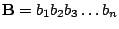 ${\bf B} = b_1b_2b_3
\dots b_n$